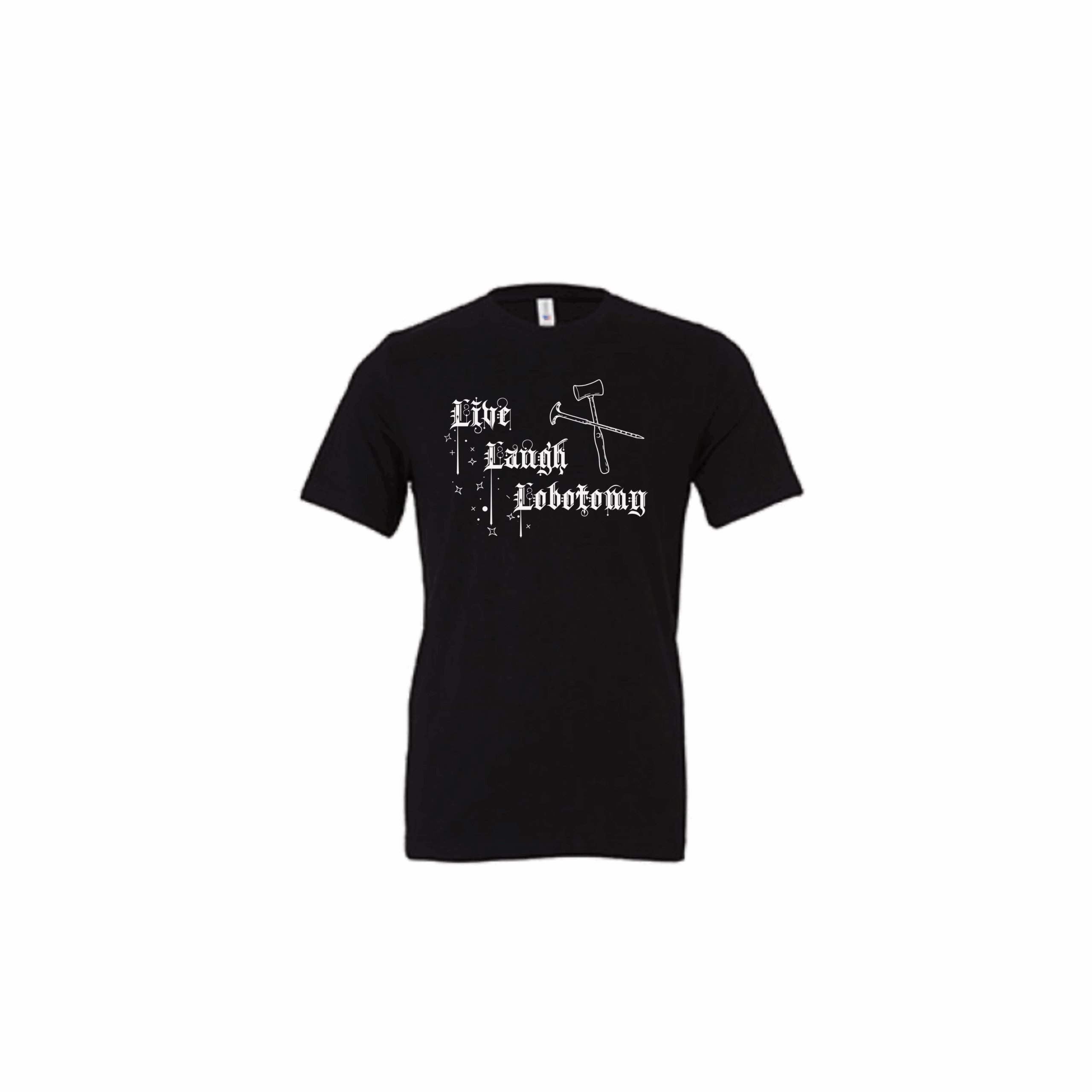 Live, laugh, lobotomy t-shirt Live, laugh, lobotomy t-shirt